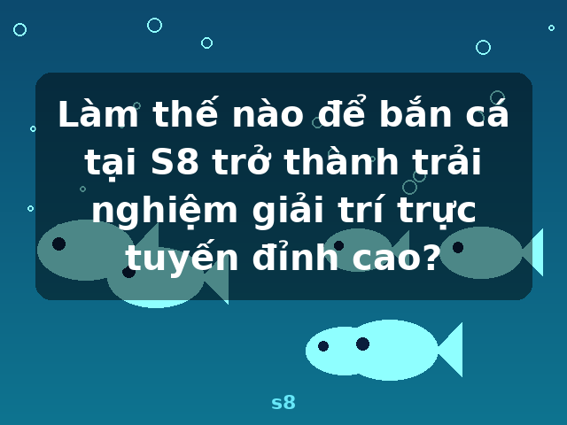 Làm thế nào để bắn cá tại S8 trở thành trải nghiệm giải trí trực tuyến đỉnh cao? - s8
